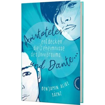 Ari und Dante 1: Aristoteles und Dante entdecken die Geheimnisse des Universums, Gebundene Ausgabe von Benjamin Alire Sáenz, Thienemann in der