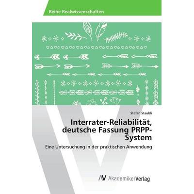 Interrater-Reliabilität, deutsche Fassung PRPP-System, Taschenbuch von Stefan Staubli, AV Akademikerverlag, 978-3-639-88282-7