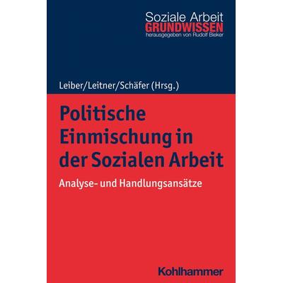 Politische Einmischung in der Sozialen Arbeit, Taschenbuch von , Kohlhammer, 978-3-17-040812-8