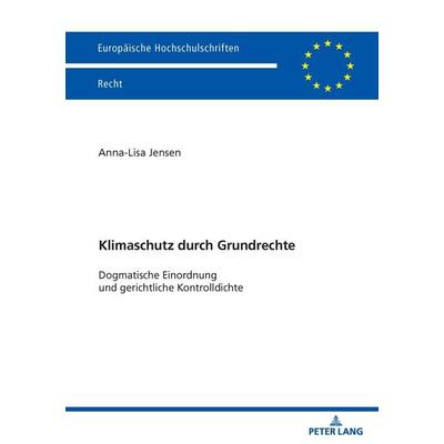 Klimaschutz durch Grundrechte, Taschenbuch von Anna-Lisa Jensen, Peter Lang GmbH, Internationaler Verlag der Wissenschaften, 978-3-631-94464-6