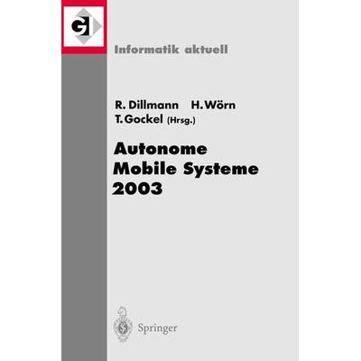 Autonome Mobile Systeme 2003, Taschenbuch von Rüdiger Dillmann,Heinz Wörn,Tilo Gockel, Springer Berlin, 978-3-540-20142-7