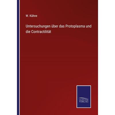Untersuchungen über das Protoplasma und die Contractilität, Taschenbuch von W. Kühne, Outlook, 978-3-375-00026-4