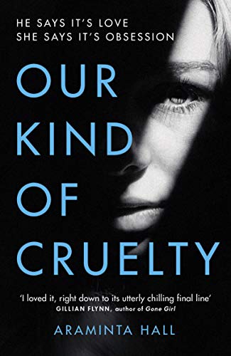 Araminta Hall - Our Kind of Cruelty: The most addictive psychological thriller of 2018, tipped by Gillian Flynn and Lisa Jewell - Preis vom 09.10.2026 07:28:09 h