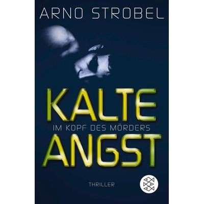 Im Kopf des Mörders - Kalte Angst, Taschenbuch von Arno Strobel, Fischer Taschenbuch Verlag, 978-3-596-29617-0