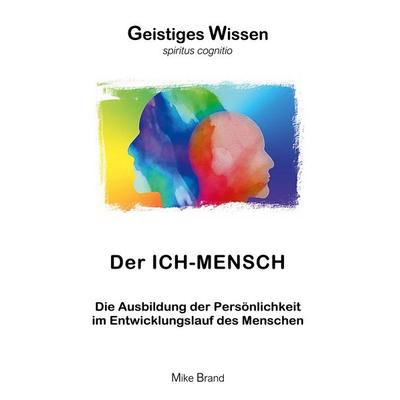 Der Ich-Mensch, Taschenbuch von Mike Brand, BoD – Books on Demand, 978-3-695-72916-6