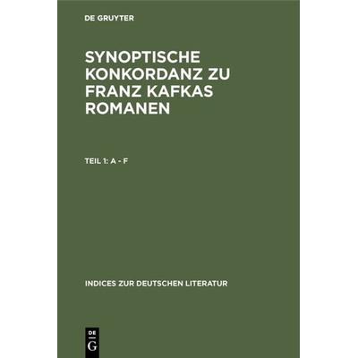 Synoptische Konkordanz zu Franz Kafkas Romanen, Gebundene Ausgabe von , De Gruyter, 978-3-484-38026-4