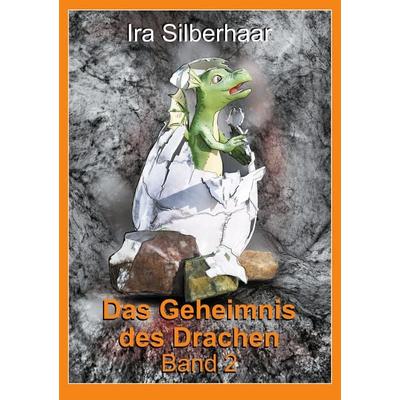 Das Geheimnis des Drachen, Taschenbuch von Ira Silberhaar, BoD – Books on Demand, 978-3-7519-7936-8