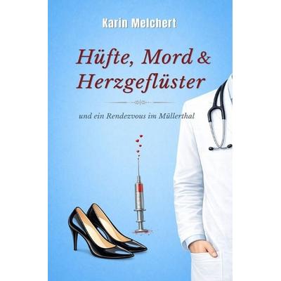 Hüfte, Mord & Herzgeflüster, Taschenbuch von Karin Melchert, Epubli, 978-3-565-46518-7