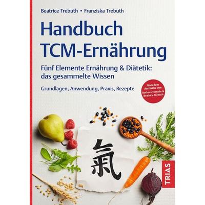 Handbuch TCM-Ernährung, Taschenbuch von Beatrice Trebuth,Franziska Trebuth, TRIAS, 978-3-432-11971-7