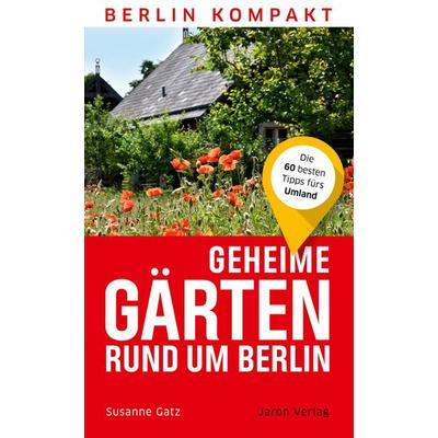 Geheime Gärten rund um Berlin, Taschenbuch von Susanne Gatz, Jaron, 978-3-89773-430-2
