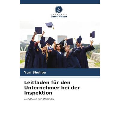Leitfaden für den Unternehmer bei der Inspektion, Taschenbuch von Yuri Shulipa, Verlag Unser Wissen, 978-620-5-13434-4