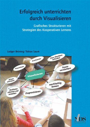 Ludger Brüning - Erfolgreich unterrichten durch Visualisieren. Grafisches Strukturieren mit Strategien des Kooperativen Lernens: Schüleraktivierung durch grafisches Strukturieren - Preis vom 11.10.2026 15:43:13 h