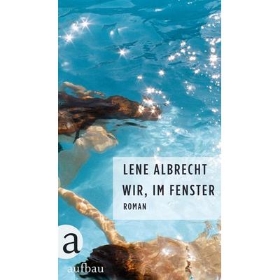 Wir, im Fenster, Gebundene Ausgabe von Lene Albrecht, Aufbau