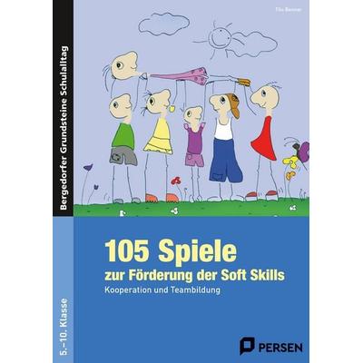 105 Spiele zur Förderung der Soft Skills, Taschenbuch von Tilo Benner, Persen Verlag in der AAP Lehrerwelt GmbH, 978-3-8344-3263-6