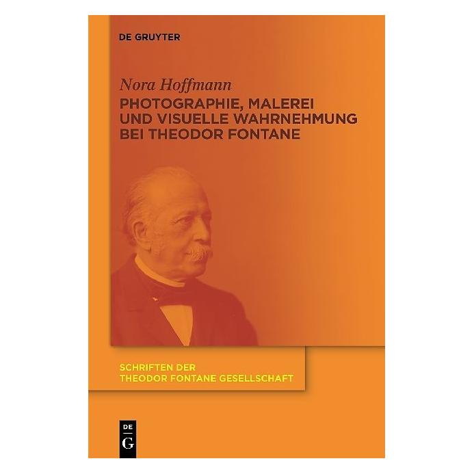 De Gruyter Photographie, Malerei und visuelle Wahrnehmung bei Theodor Fontane (Deutsch, Nora Hoffmann, 2011) (7278063)