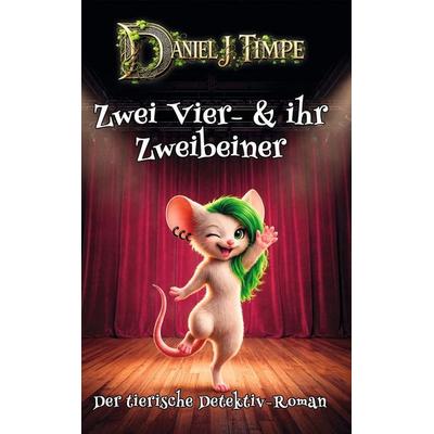 Zwei Vier- & ihr Zweibeiner, Gebundene Ausgabe von Daniel J. Timpe, Tolino media, 978-3-8194-7591-7