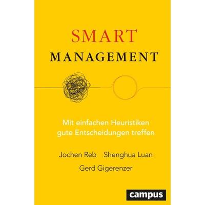 Smart Management, Gebundene Ausgabe von Gerd Gigerenzer,Shenghua Luan,Jochen Reb, Campus, 978-3-593-52039-1