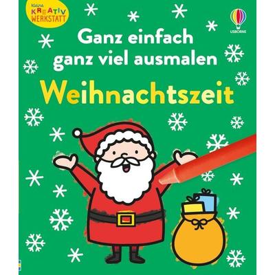 Kleine Kreativ-Werkstatt - Ganz einfach ganz viel ausmalen: Weihnachtszeit, Taschenbuch von Alice James, Usborne, 978-1-03-570586-3