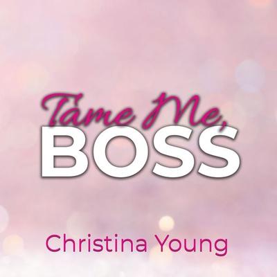 Tame Me BOSS – Dunkles Verlangen! (Boss Billionaire Romance 2) - Christina Young, Audio, 9783757600396