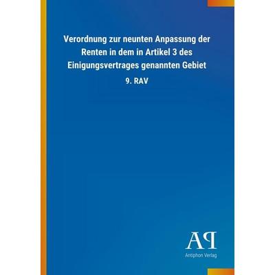 Verordnung zur neunten Anpassung der Renten in dem in Artike, Taschenbuch von Antiphon Verlag, Antiphon, 978-3-7314-2822-0