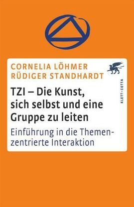 Cornelia Löhmer - TZI - Die Kunst, sich selbst und eine Gruppe zu leiten: Einführung in die Themenzentrierte Interaktion - Preis vom 17.10.2026 19:25:27 h