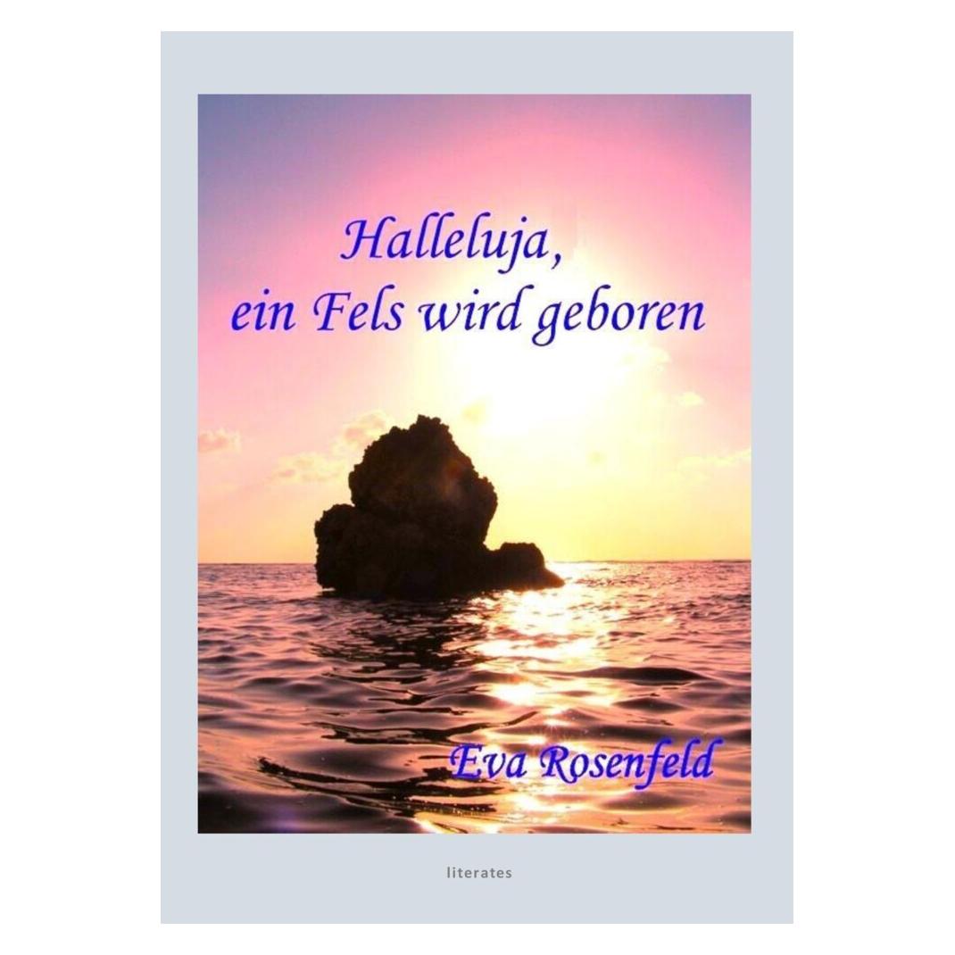 Literates Halleluja, ein Fels wird geboren (Deutsch, Softcover, Eva Rosenfeld) (57051989)