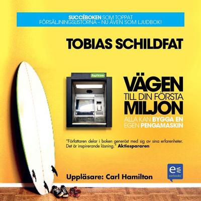 Vägen till din första miljon: alla kan bygga en egen pengamaskin - Tobias Schildfat, Audio, 9789174830439