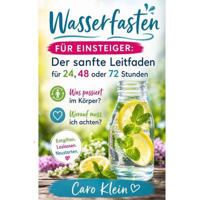 Wasserfasten für Einsteiger, Taschenbuch von Caro Klein, Epubli, 978-3-565-49677-8