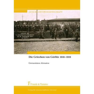 Die Griechen von Görlitz 1916–1919, Taschenbuch von Gerassimos Alexatos, Frank & Timme, 978-3-7329-0414-3