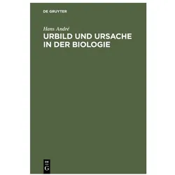 AndrÃ:Urbild und Ursache in der Biologi, Fachbücher von Hans André