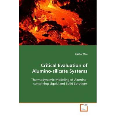 Mao Huahai: Critical Evaluation of Alumino-silicate Systems, Taschenbuch von Huahai Mao, VDM, 978-3-639-09890-7