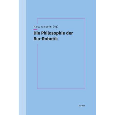 Die Philosophie der Bio-Robotik, Taschenbuch von , Meiner, F, 978-3-7873-4431-4
