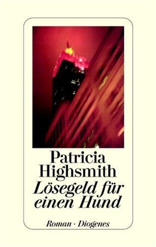 Patricia Highsmith - Lösegeld für einen Hund - Preis vom 10.10.2026 11:48:34 h