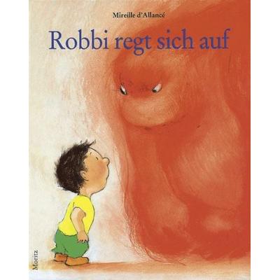 Robbi regt sich auf, Gebundene Ausgabe von Mireille d'Allancé; Moritz, 978-3-89565-113-7