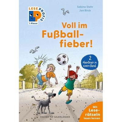 Leseprofis – Voll im Fußballfieber!, 1. Klasse (Doppelband), Gebundene Ausgabe von Sabine Stehr, Fischer Sauerländer, 978-3-7373-7460-6