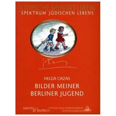 Bilder meiner Berliner Jugend, Taschenbuch von Helga Cazas, Hentrich & Hentrich, 978-3-938485-68-2