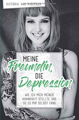 Victoria van Violence - Meine Freundin, die Depression: Wie ich mich meiner Krankheit stellte und so zu mir selbst fand - Preis vom 09.10.2026 07:28:09 h