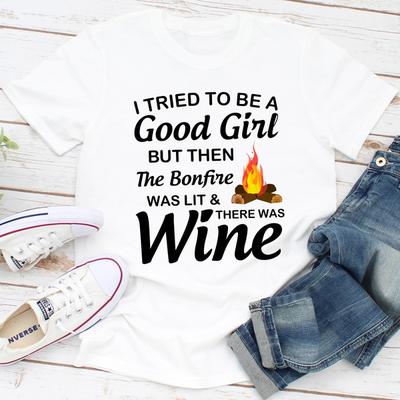 ForAllApparel I Tried To Be A Good Girl But Then The Bonfire Was Lit And There Was Wine White 2XL