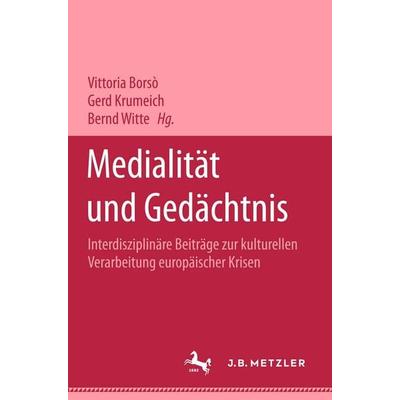Medialität und Gedächtnis, Taschenbuch von Vittoria Borso,Gerd Krumeich,Bernd Witte, J.B. Metzler, Part of Springer Nature - Springer-Verlag GmbH,