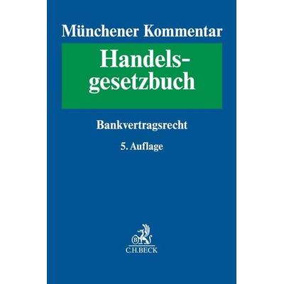 Münchener Kommentar zum Handelsgesetzbuch Bd. 6: Bankvertragsrecht, Recht des Zahlungsverkehrs, Kapitalmarkt- und Wertpapiergeschäft, Ottawa