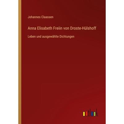 Anna Elisabeth Freiin von Droste-Hülshoff, Taschenbuch von Johannes Claassen, Outlook, 978-3-368-44898-1