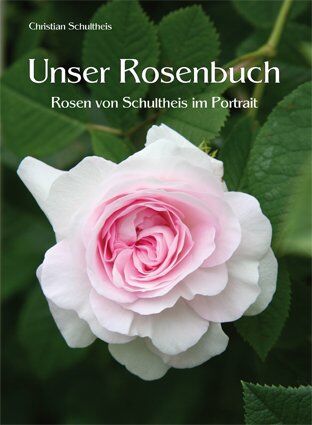 Christian Schultheis - Unser Rosenbuch: Rosen von Schultheis im Portrait - Preis vom 10.10.2026 11:48:34 h