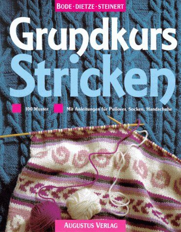 Sigrid Bode - Grundkurs Stricken. 100 Muster. Mit Anleitungen für Pullover, Socken, Handschuhe - Preis vom 02.10.2026 23:42:20 h