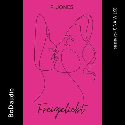 Freigeliebt - P. Jones, Audio, 9783758356087