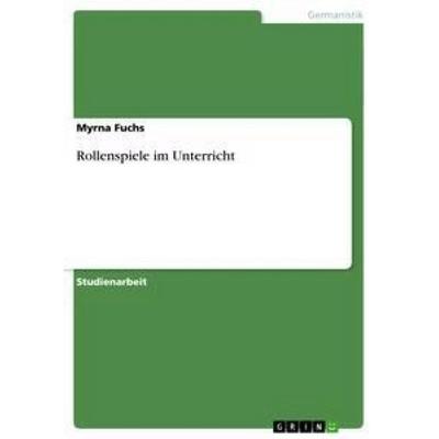 Rollenspiele im Unterricht, Taschenbuch von Myrna Fuchs, GRIN, 978-3-640-78106-5
