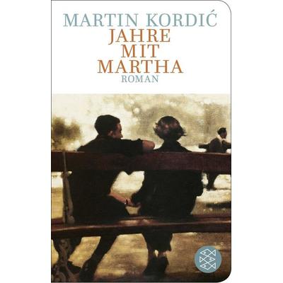 Jahre mit Martha, Gebundene Ausgabe von Martin Kordić, Fischer Taschenbuch Verlag