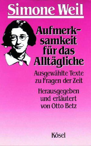 Simone Weil - Aufmerksamkeit für das Alltägliche. Ausgewählte Texte zu Fragen der Zeit - Preis vom 30.09.2026 22:30:23 h