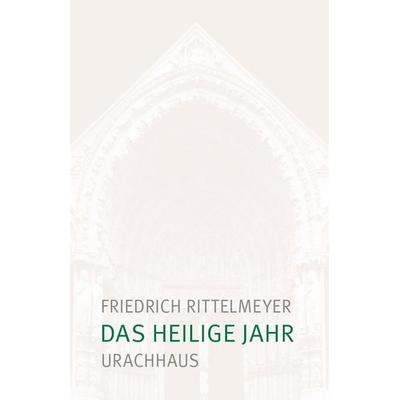Das heilige Jahr, Taschenbuch von Friedrich Rittelmeyer, Urachhaus, 978-3-8251-5390-8