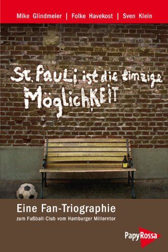 Mike Glindmeier - St. Pauli ist die einzige Möglichkeit: Eine Fan-Triographie zum Fußball-Club vom Hamburger Millerntor - Preis vom 18.10.2026 19:22:15 h