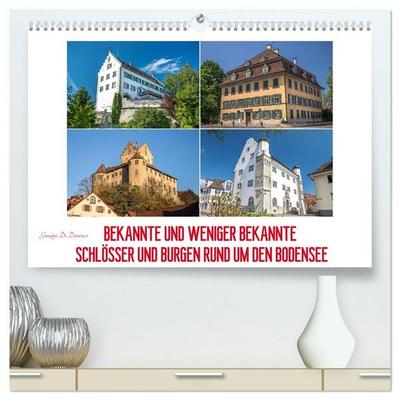 Bekannte und weniger bekannte Schlösser und Burgen rund um dem Bodensee (hochwertiger Premium Wandkalender 2027 DIN A2 quer), Kunstdruck in Hochglanz